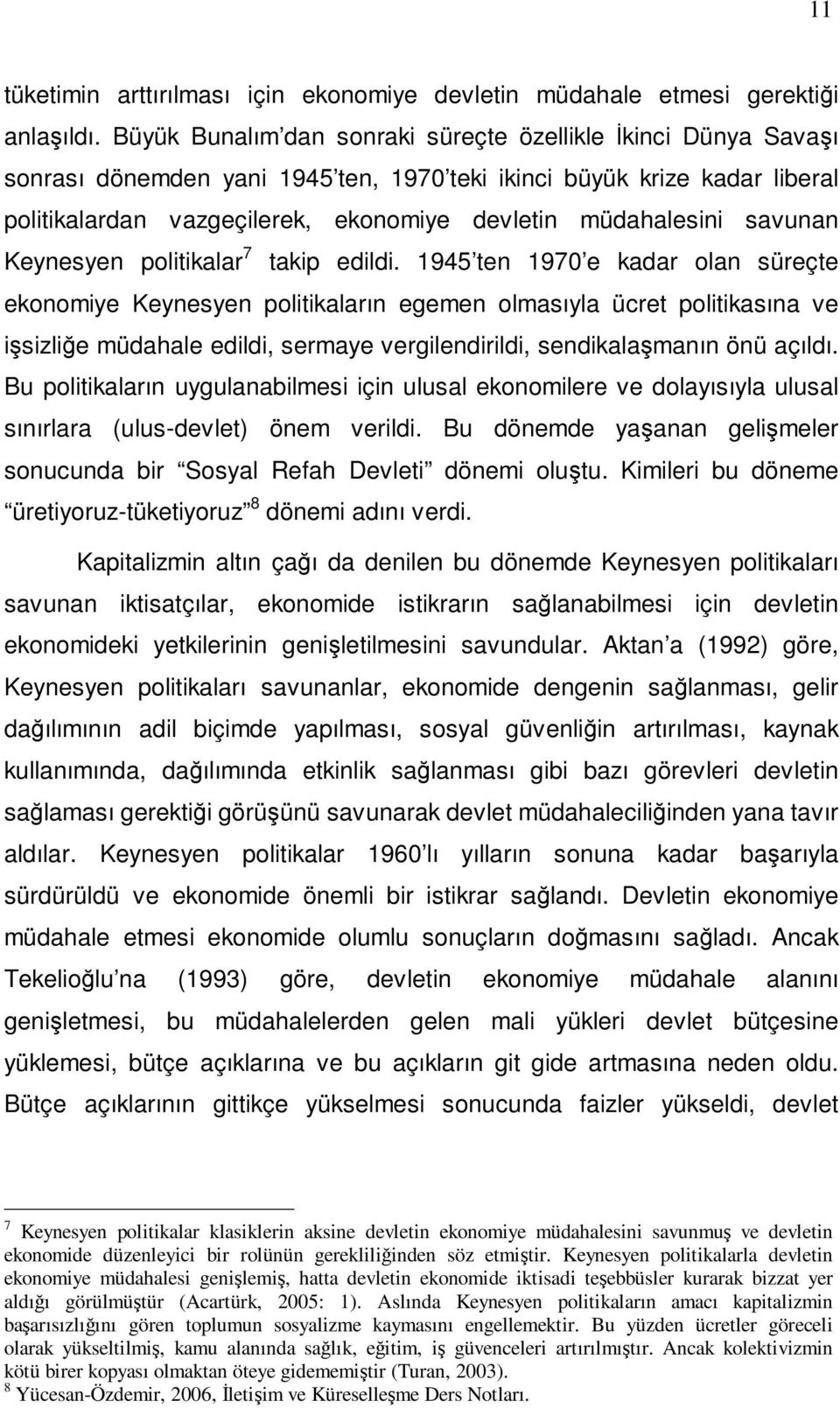 savunan Keynesyen politikalar 7 takip edildi.