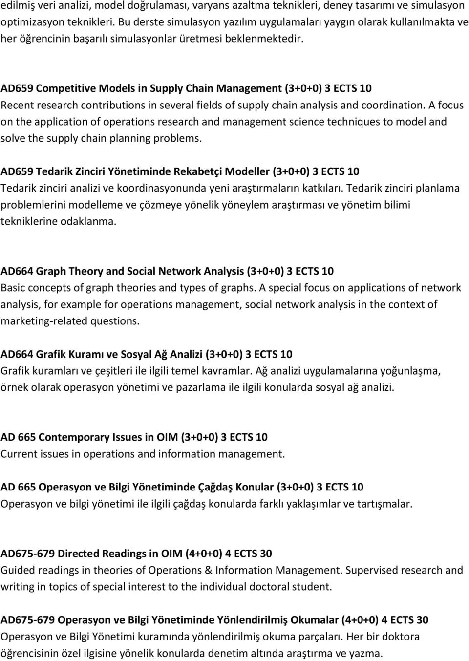 AD659 Competitive Models in Supply Chain Management (3+0+0) 3 ECTS 10 Recent research contributions in several fields of supply chain analysis and coordination.