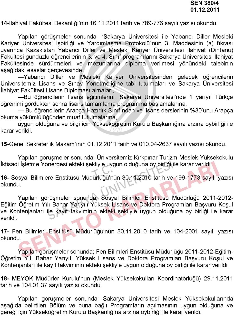 Maddesinin (a) fıkrası uyarınca Kazakistan Yabancı Diller ve Mesleki Kariyer Üniversitesi İlahiyat (Dintanu) Fakültesi gündüzlü öğrencilerinin 3. ve 4.