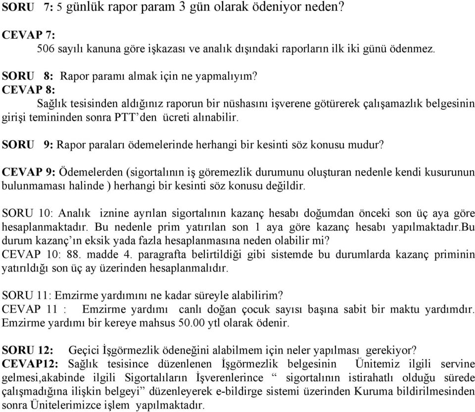 SORU 9: Rapor paraları ödemelerinde herhangi bir kesinti söz konusu mudur?