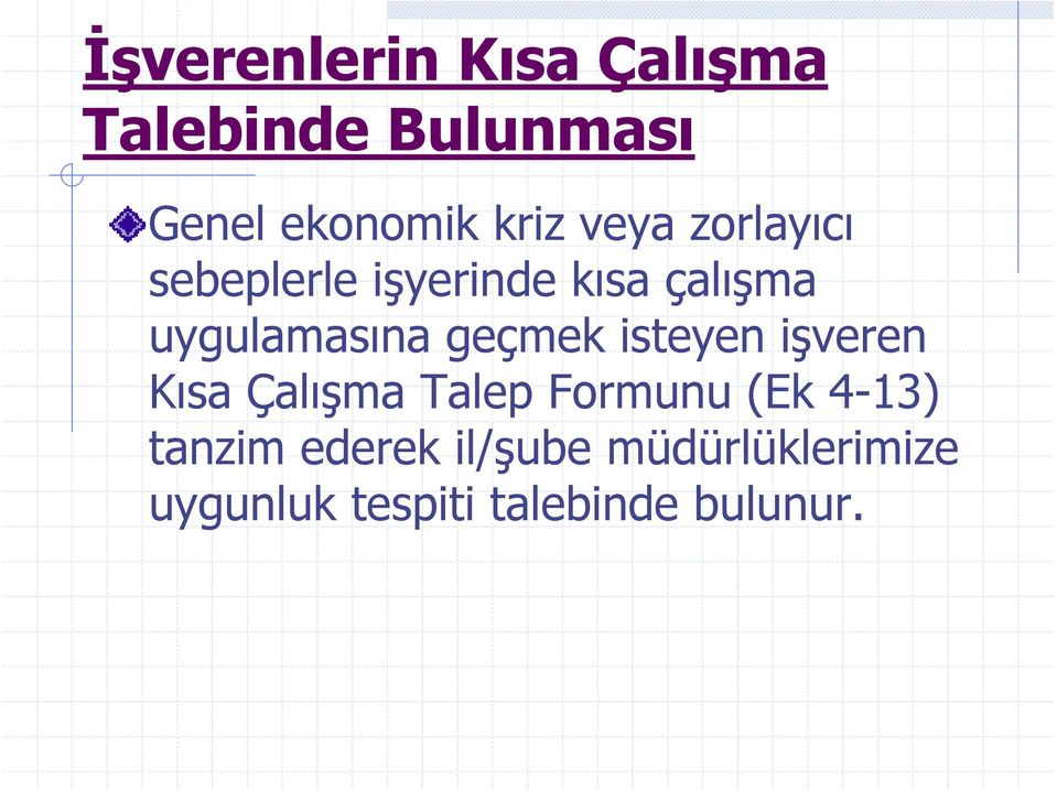 geçmek isteyen işveren Kısa Çalışma Talep Formunu (Ek 4-13)