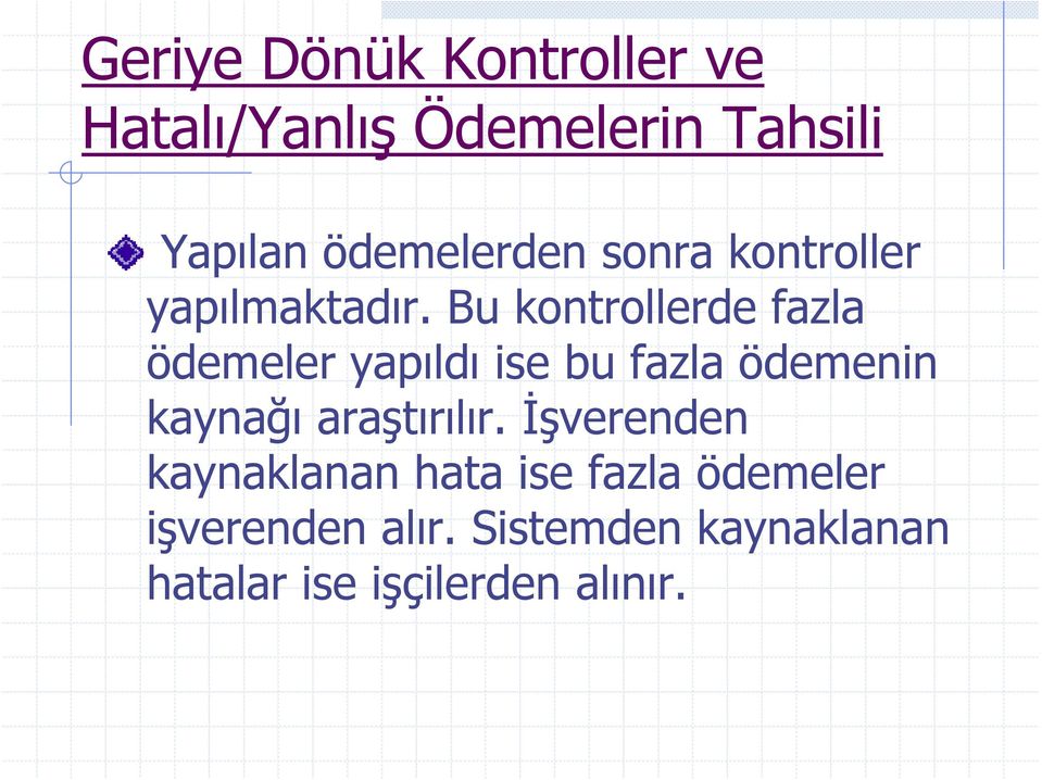 Bu kontrollerde fazla ödemeler yapıldı ise bu fazla ödemenin kaynağı