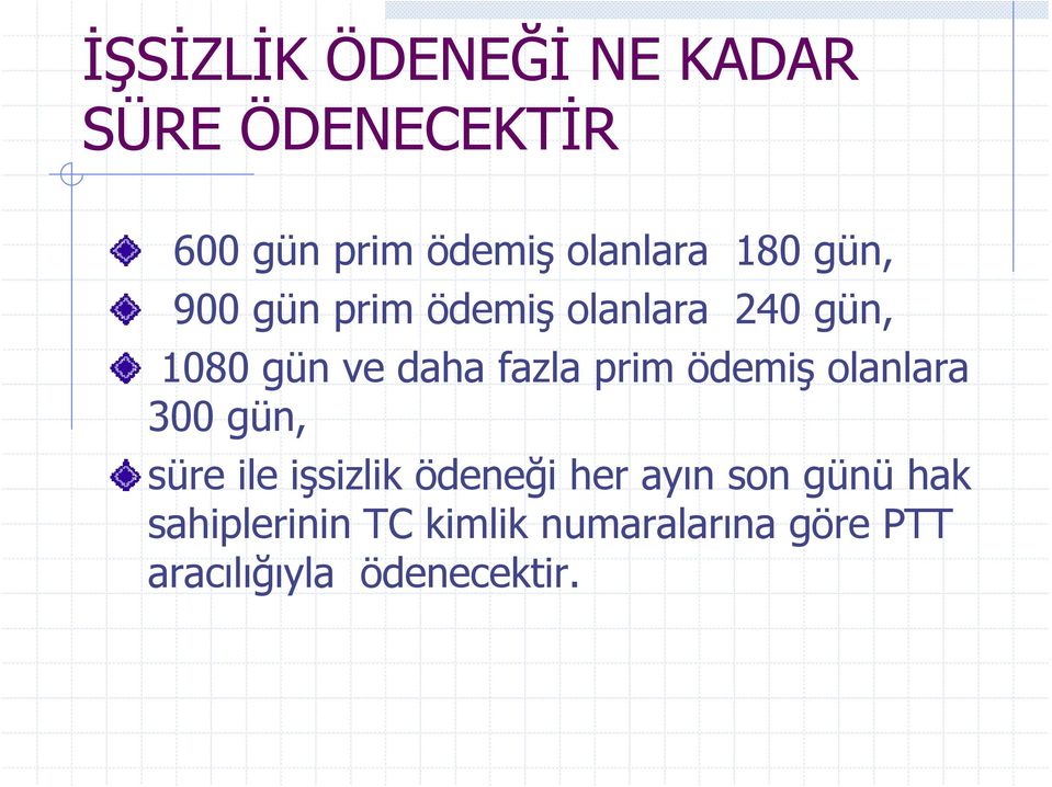 prim ödemiş olanlara 300 gün, süre ile işsizlik ödeneği her ayın son