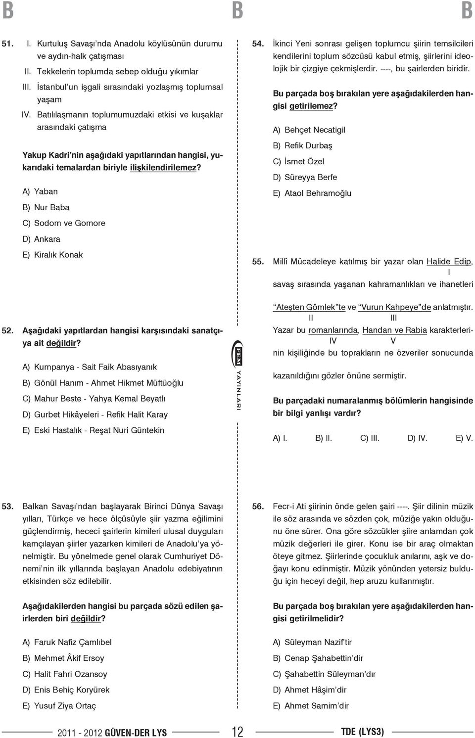 A) Yaban B) Nur Baba C) Sodom ve Gomore D) Ankara E) Kiralık Konak 54.