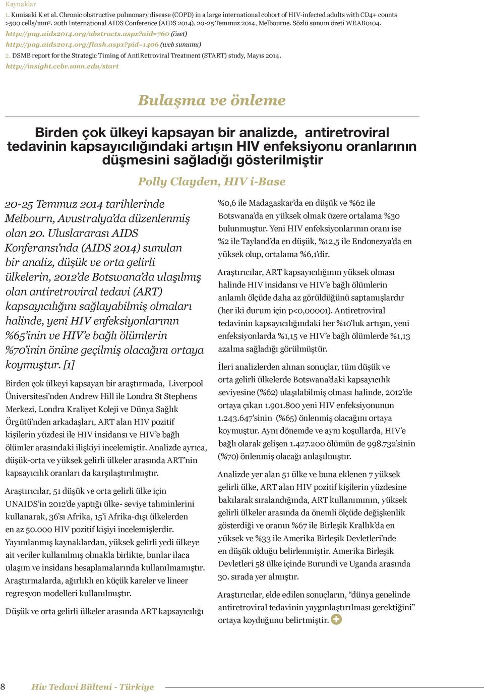 DSMB report for the Strategic Timing of AntiRetroviral Treatment (START) study, Mayıs 2014. http://insight.ccbr.umn.