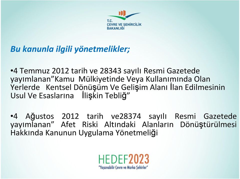 Alanıİlan Edilmesinin Usul Ve Esaslarına İlişkin Tebliğ 4 Ağustos 2012 tarih ve28374 sayılı