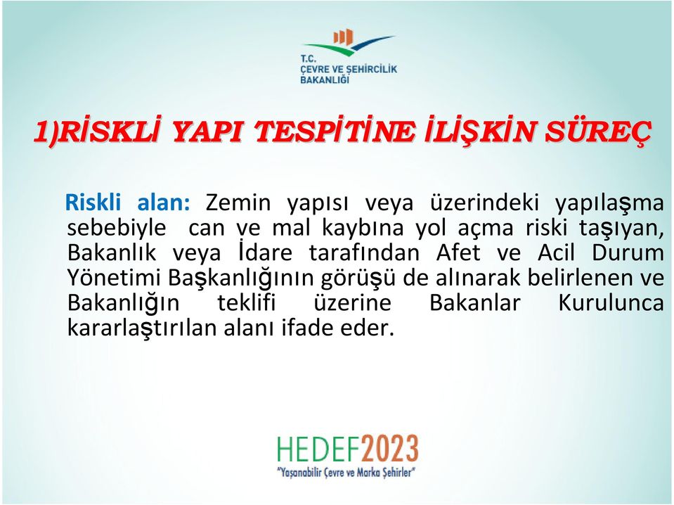 veya İdare tarafından Afet ve Acil Durum Yönetimi Başkanlığının görüşüde alınarak