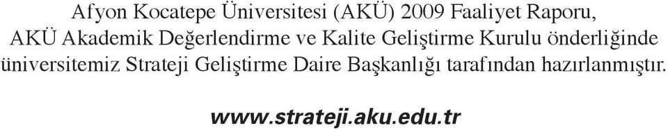 önderliğinde üniversitemiz Strateji Geliştirme Daire