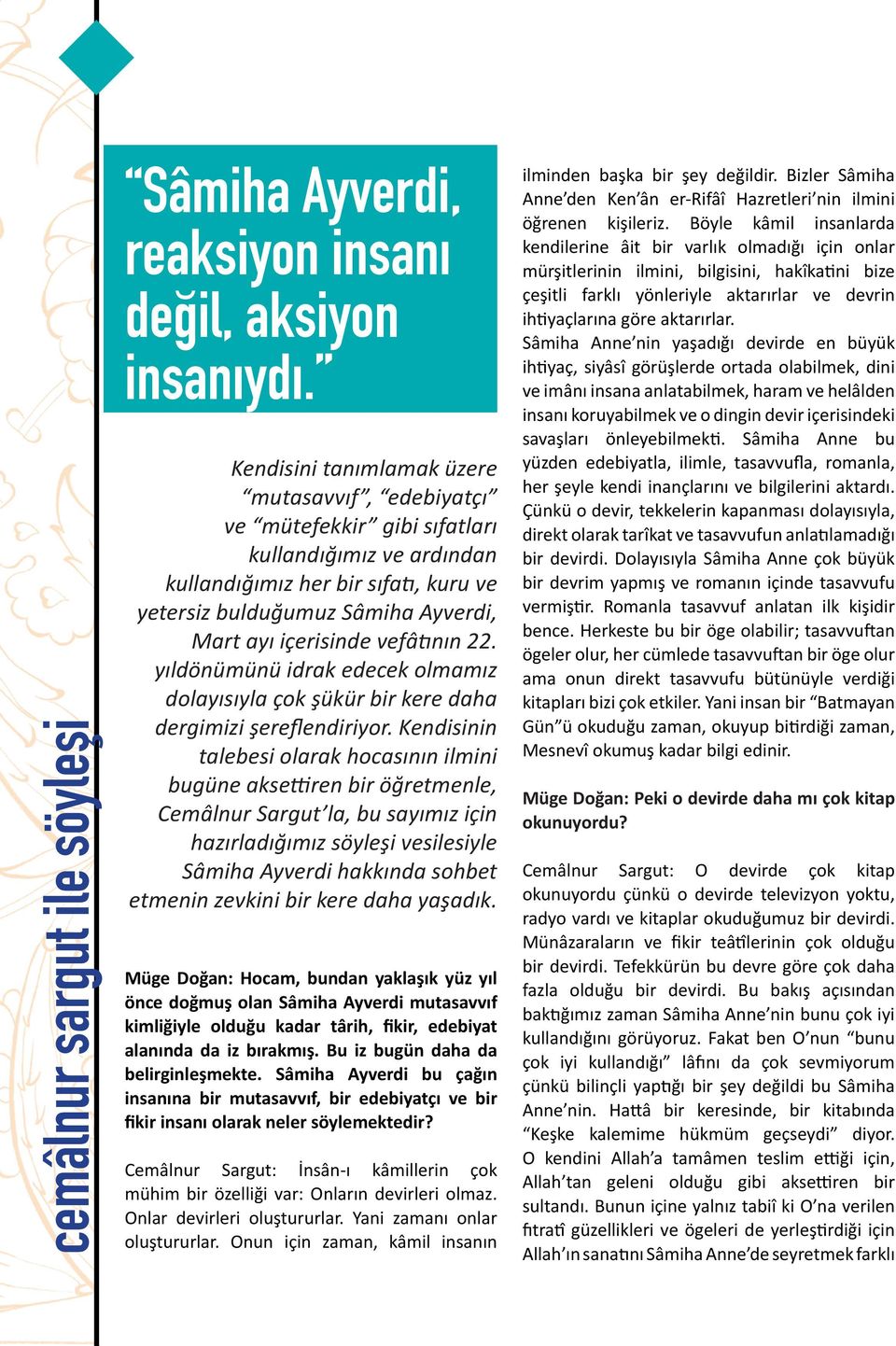 vefâ nın 22. yıldönümünü idrak edecek olmamız dolayısıyla çok şükür bir kere daha dergimizi şereflendiriyor.