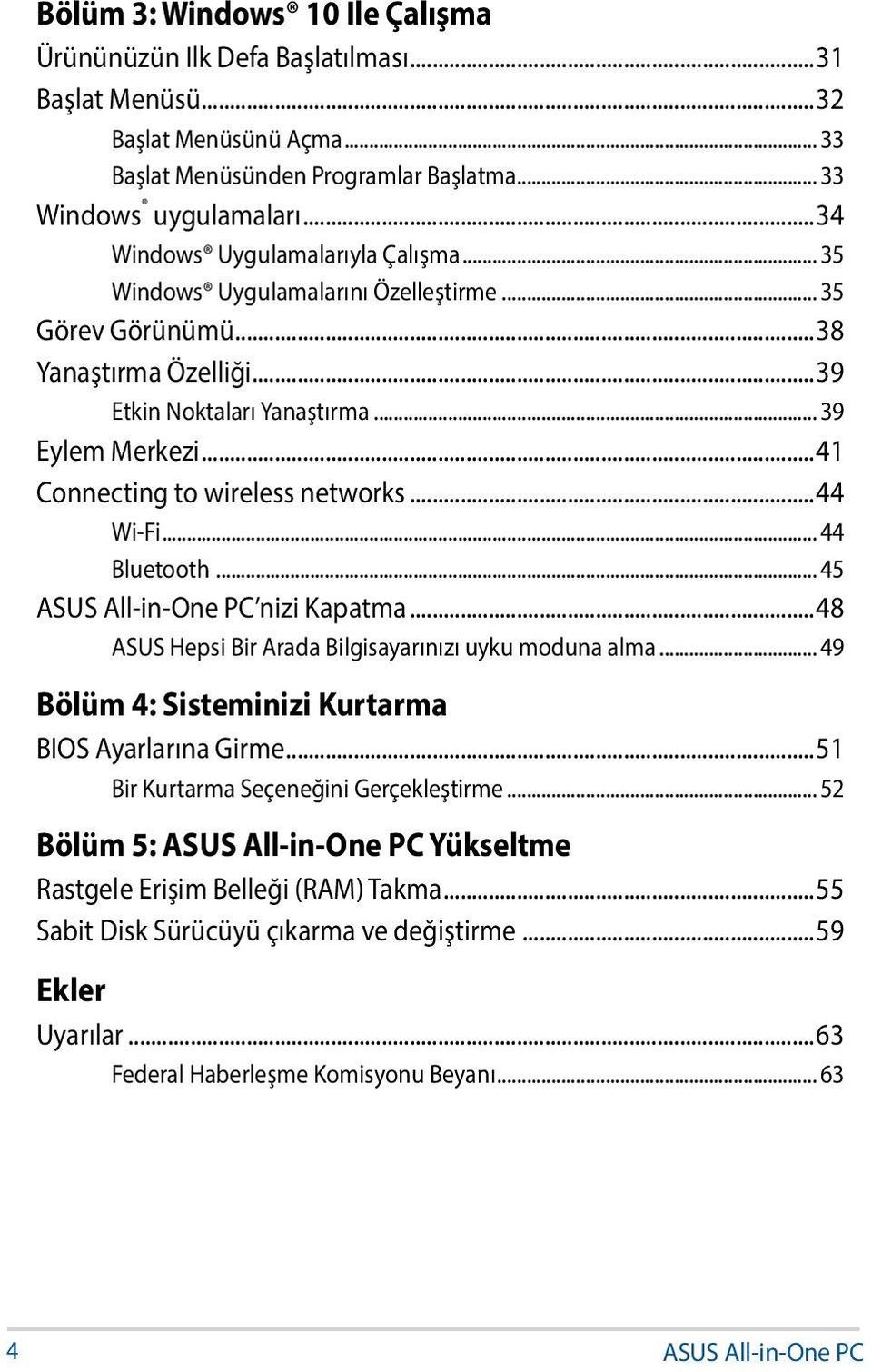 ..41 Connecting to wireless networks...44 Wi-Fi... 44 Bluetooth... 45 nizi Kapatma...48 ASUS Hepsi Bir Arada Bilgisayarınızı uyku moduna alma.