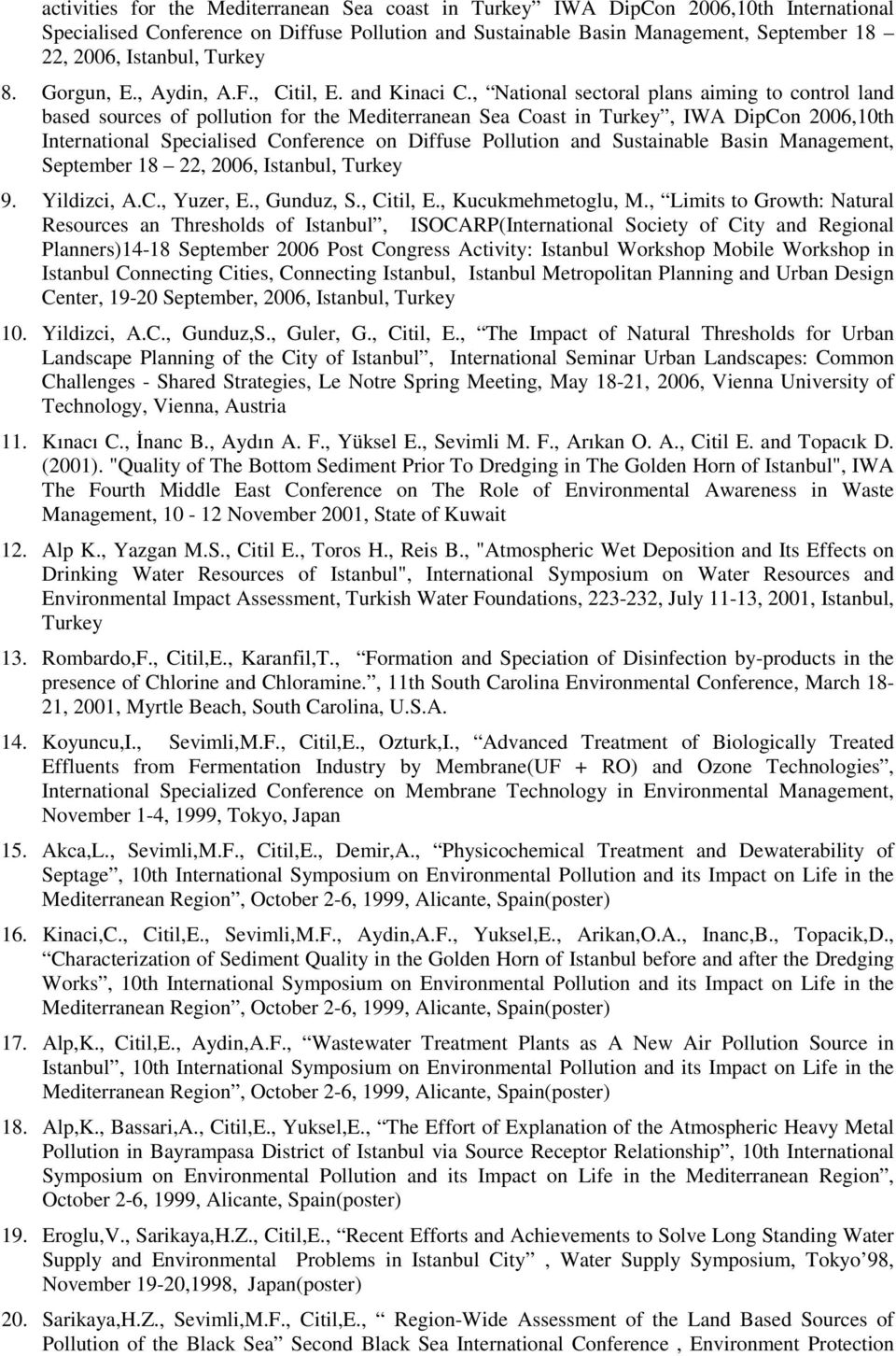 , National sectoral plans aiming to control land based sources of pollution for the Mediterranean Sea Coast in Turkey, IWA DipCon 2006,10th International Specialised Conference on Diffuse Pollution