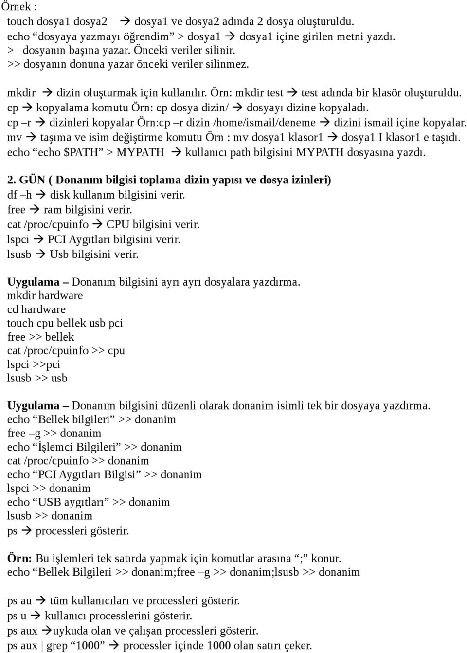 cp à kopyalama komutu Örn: cp dosya dizin/ à dosyayı dizine kopyaladı. cp r à dizinleri kopyalar Örn:cp r dizin /home/ismail/deneme à dizini ismail içine kopyalar.