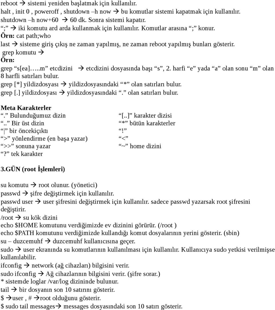 grep komutu à Örn: grep s[ea]..m etcdizini à etcdizini dosyasında başı s, 2. harfi e yada a olan sonu m olan 8 harfli satırları bulur.