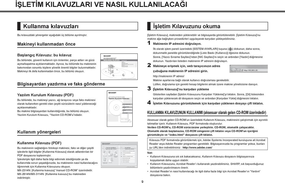 bulundurun. İŞLETİM KILAVUZLARI VE NASIL KULLANILACAĞI Kullanma kılavuzları Bu kılavuzdaki yönergeler aşağıdaki üç bölüme ayrılmıştır.