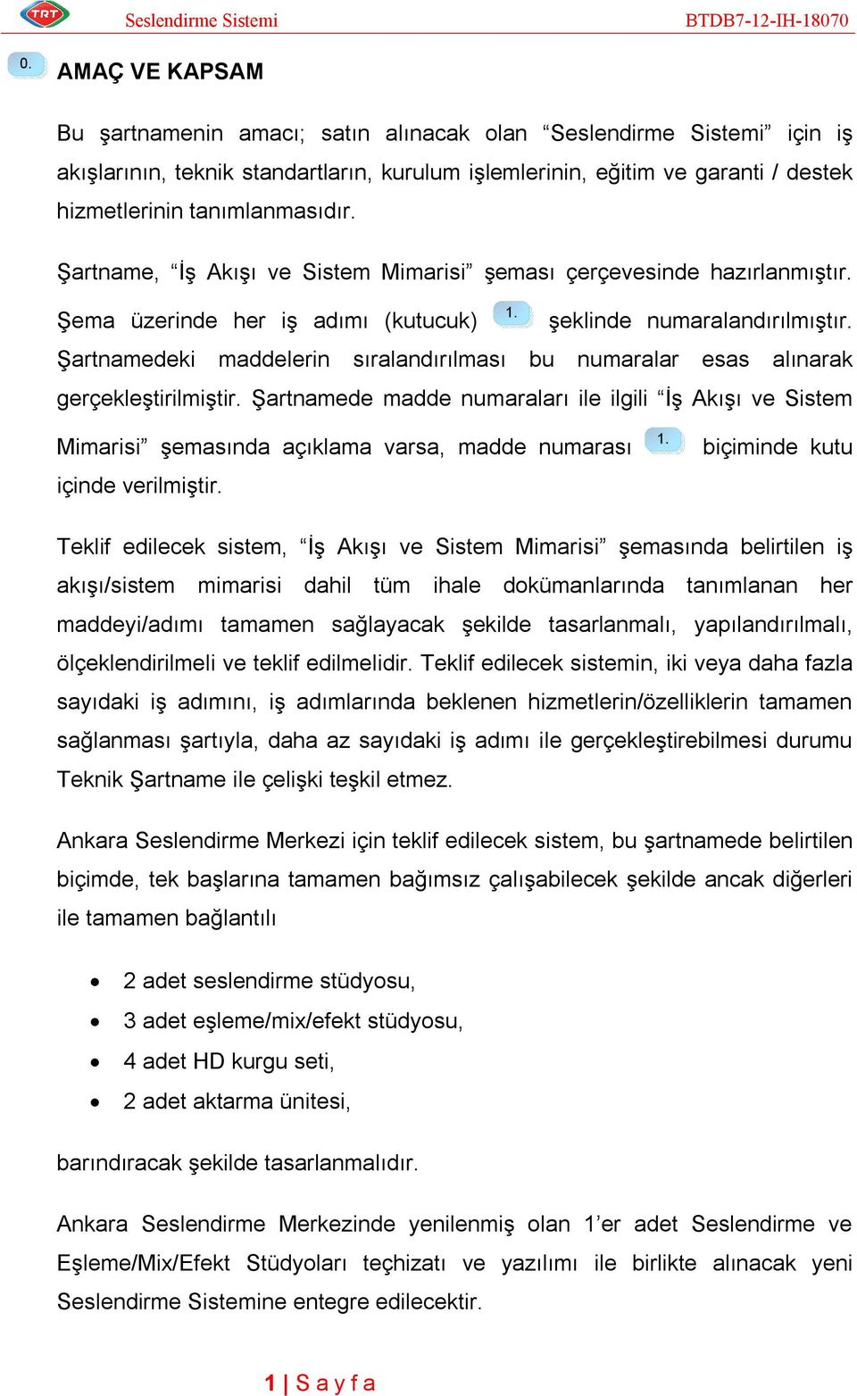 Şartnamedeki maddelerin sıralandırılması bu numaralar esas alınarak gerçekleştirilmiştir.