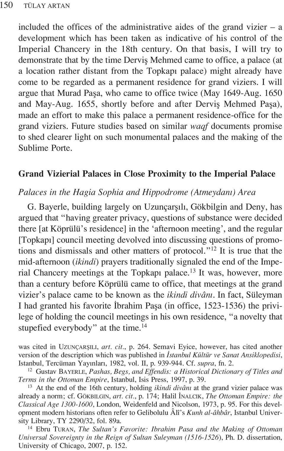 permanent residence for grand viziers. I will argue that Murad Pa a, who came to office twice (May 1649-Aug. 1650 and May-Aug.