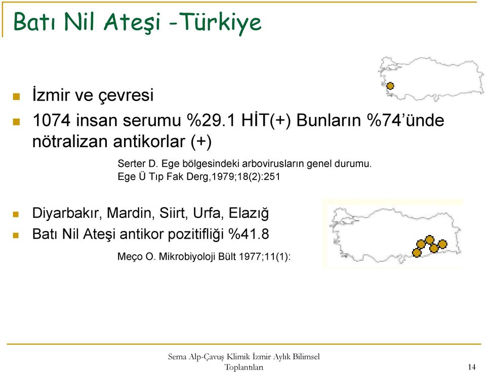 Ege bölgesindeki arbovirusların genel durumu.