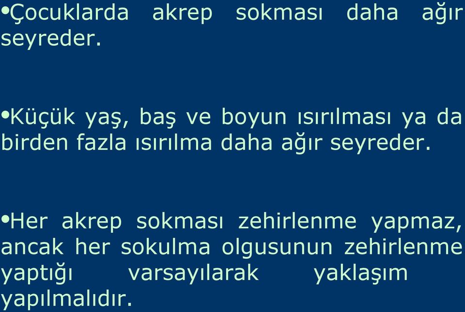 ısırılma daha ağır seyreder.