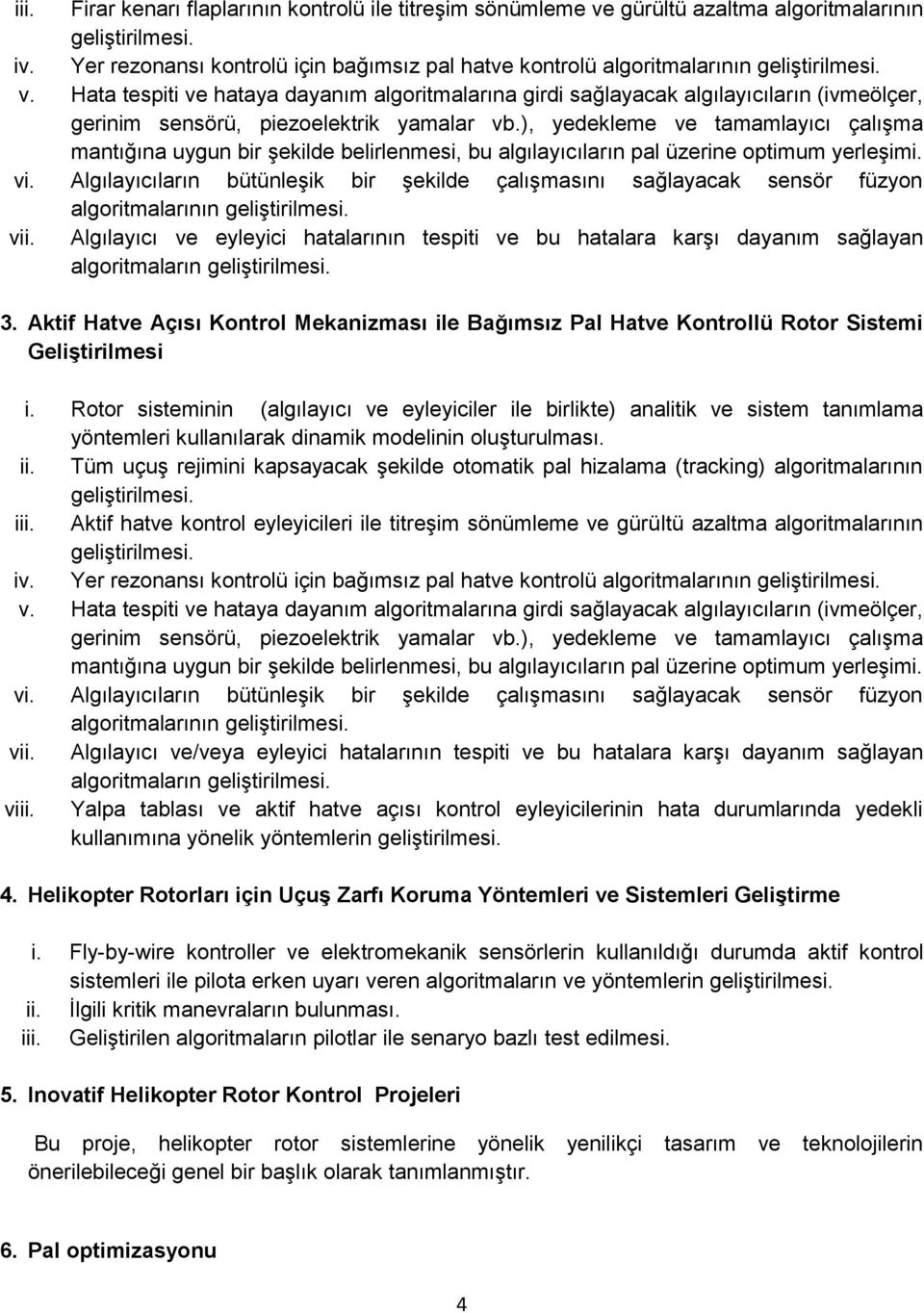 Hata tespiti ve hataya dayanım algoritmalarına girdi sağlayacak algılayıcıların (ivmeölçer, gerinim sensörü, piezoelektrik yamalar vb.