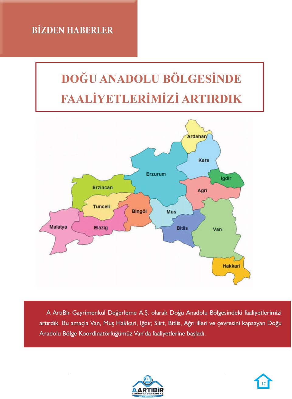 olarak Doğu Anadolu Bölgesindeki faaliyetlerimizi artırdık.