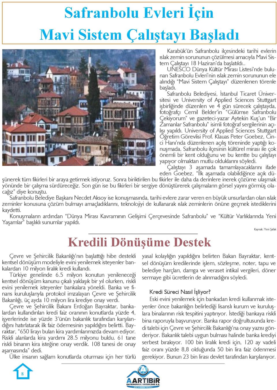 Safranbolu Belediyesi, İstanbul Ticaret Üniversitesi ve University of Applied Sciences Stuttgart işbirliğinde düzenlen ve 4 gün sürecek çalıştayda, fotoğrafçı Cemil Belder in Gülümse Safranbolu