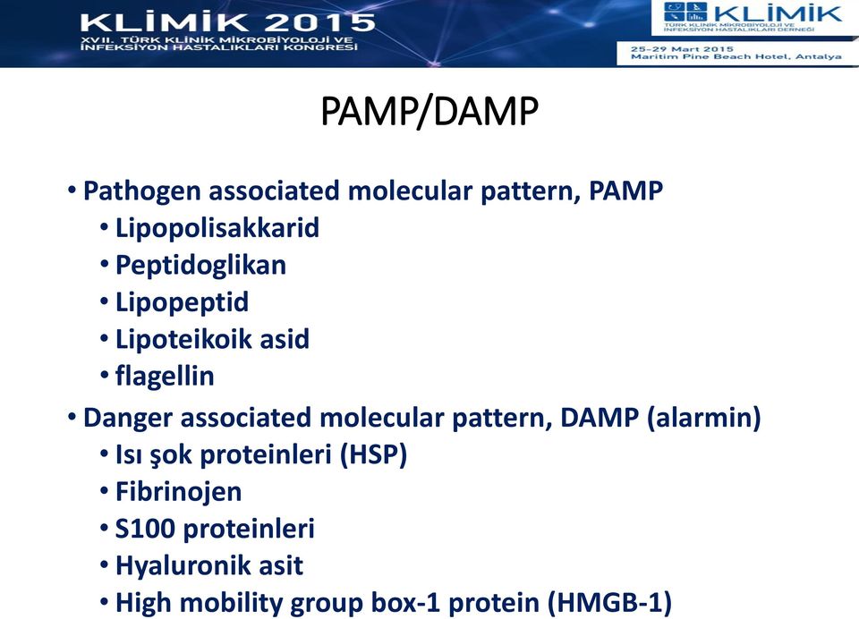 molecular pattern, DAMP (alarmin) Isı şok proteinleri (HSP) Fibrinojen