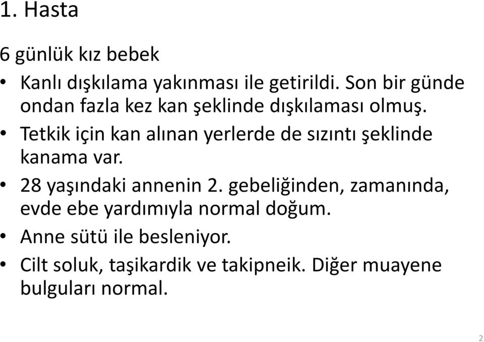 Tetkik için kan alınan yerlerde de sızıntı şeklinde kanama var. 28 yaşındaki annenin 2.