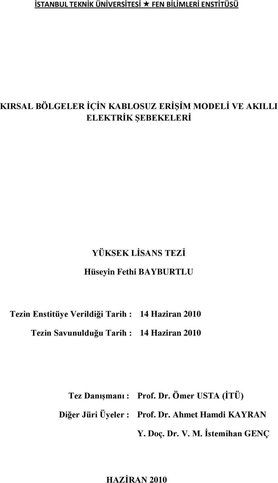 Verildiği Tarih : 14 Haziran 2010 Tezin Savunulduğu Tarih : 14 Haziran 2010 Tez DanıĢmanı : Prof. Dr.