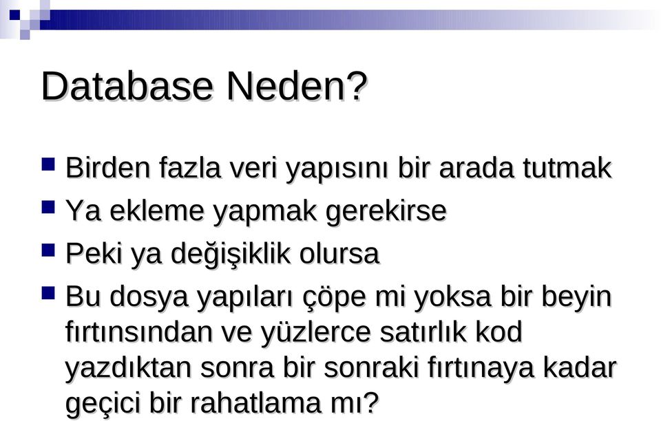 gerekirse Peki ya değişiklik olursa Bu dosya yapıları çöpe mi