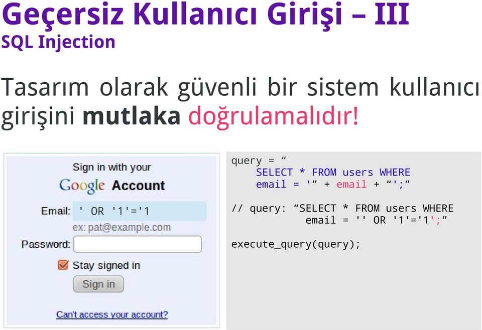 query = SELECT * FROM users WHERE email = ' + email + '; ' OR