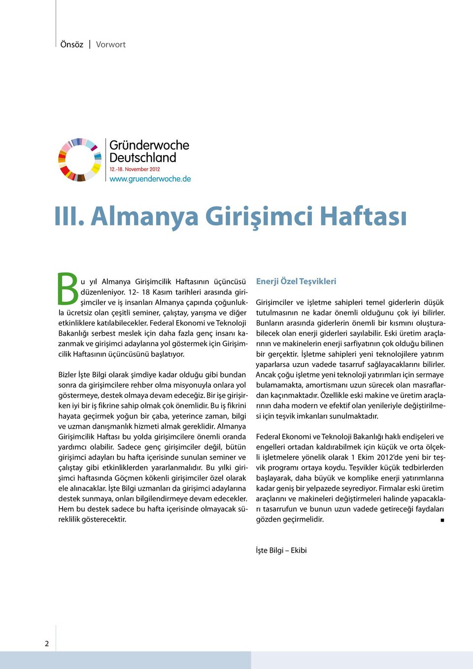 Federal Ekonomi ve Teknoloji Bakanlığı serbest meslek için daha fazla genç insanı kazanmak ve girişimci adaylarına yol göstermek için Girişimcilik Haftasının üçüncüsünü başlatıyor.