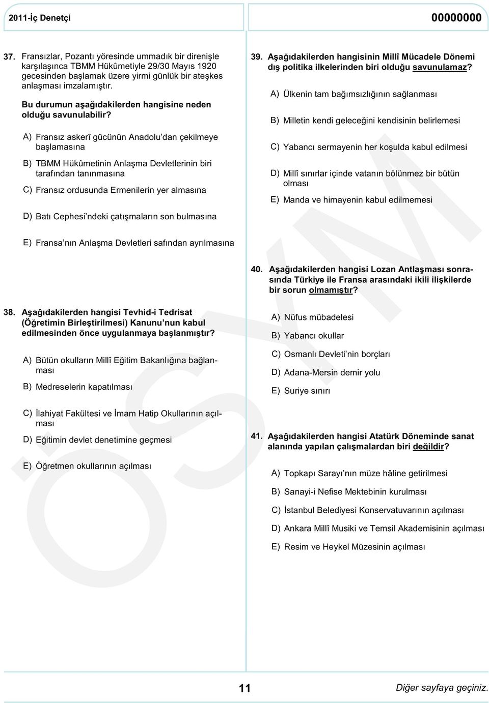 A) Fransız askerî gücünün Anadolu dan çekilmeye başlamasına B) TBMM Hükûmetinin Anlaşma Devletlerinin biri tarafından tanınmasına C) Fransız ordusunda Ermenilerin yer almasına D) Batı Cephesi ndeki