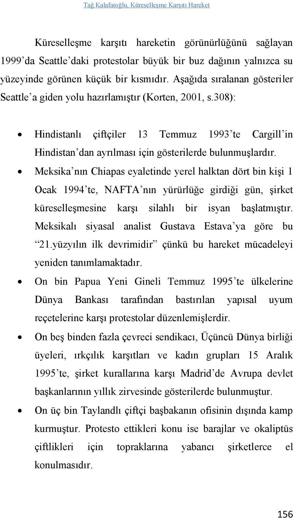 308): Hindistanlı çiftçiler 13 Temmuz 1993 te Cargill in Hindistan dan ayrılması için gösterilerde bulunmuşlardır.