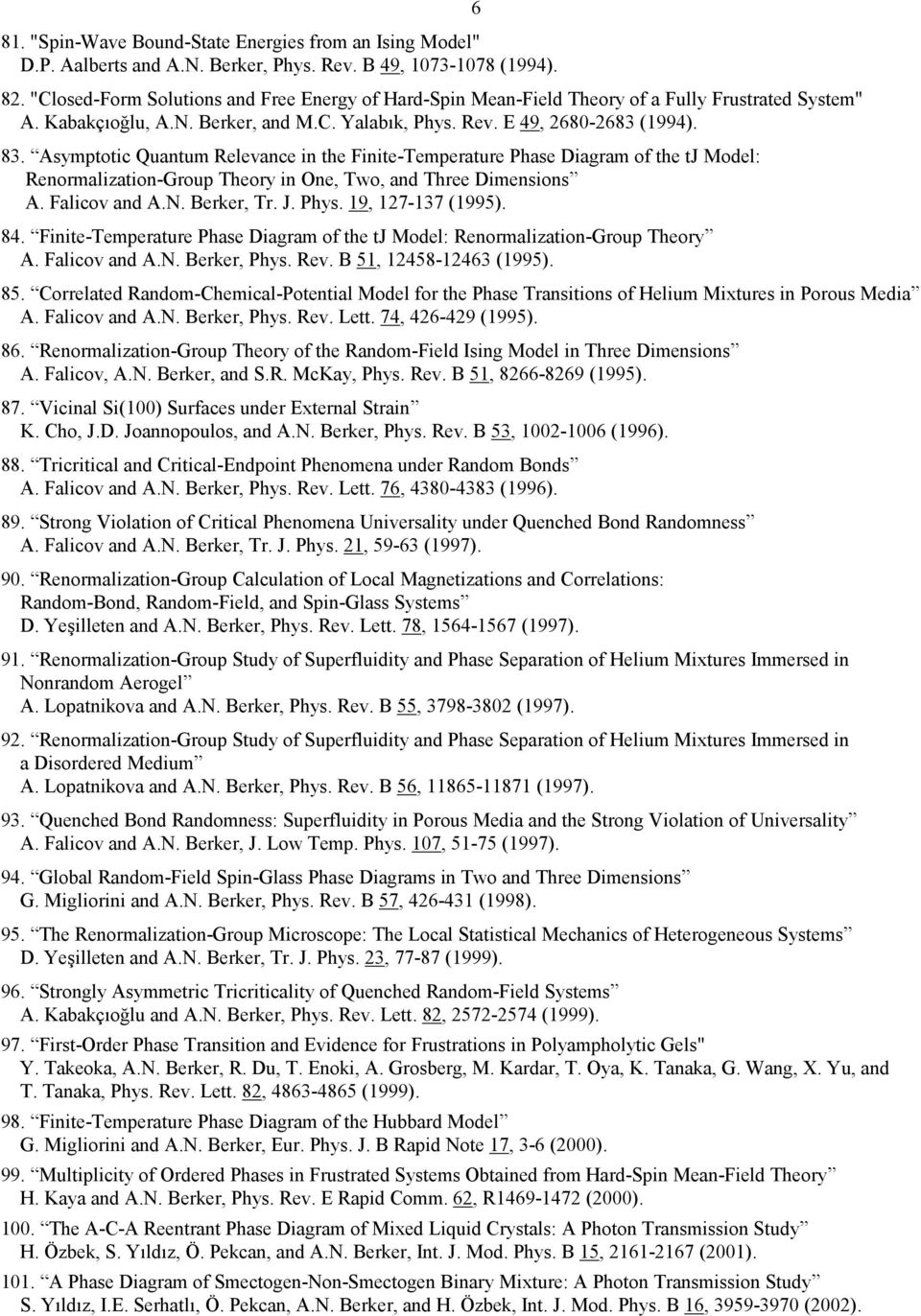 Asymptotic Quantum Relevance in the Finite-Temperature Phase Diagram of the tj Model: Renormalization-Group Theory in One, Two, and Three Dimensions A. Falicov and A.N. Berker, Tr. J. Phys.