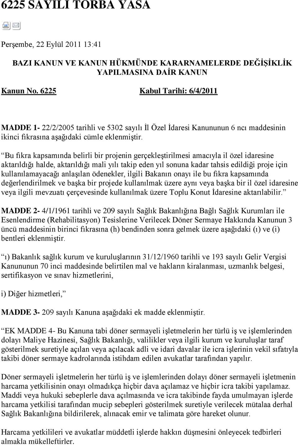 Bu fıkra kapsamında belirli bir projenin gerçekleştirilmesi amacıyla il özel idaresine aktarıldığı halde, aktarıldığı mali yılı takip eden yıl sonuna kadar tahsis edildiği proje için