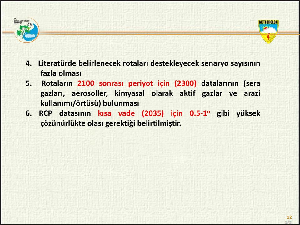 kimyasal olarak aktif gazlar ve arazi kullanımı/örtüsü) bulunması 6.