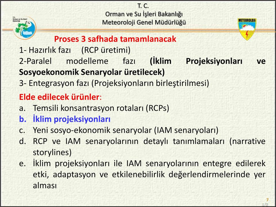 İklim projeksiyonları c. Yeni sosyo-ekonomik senaryolar (IAM senaryoları) d.