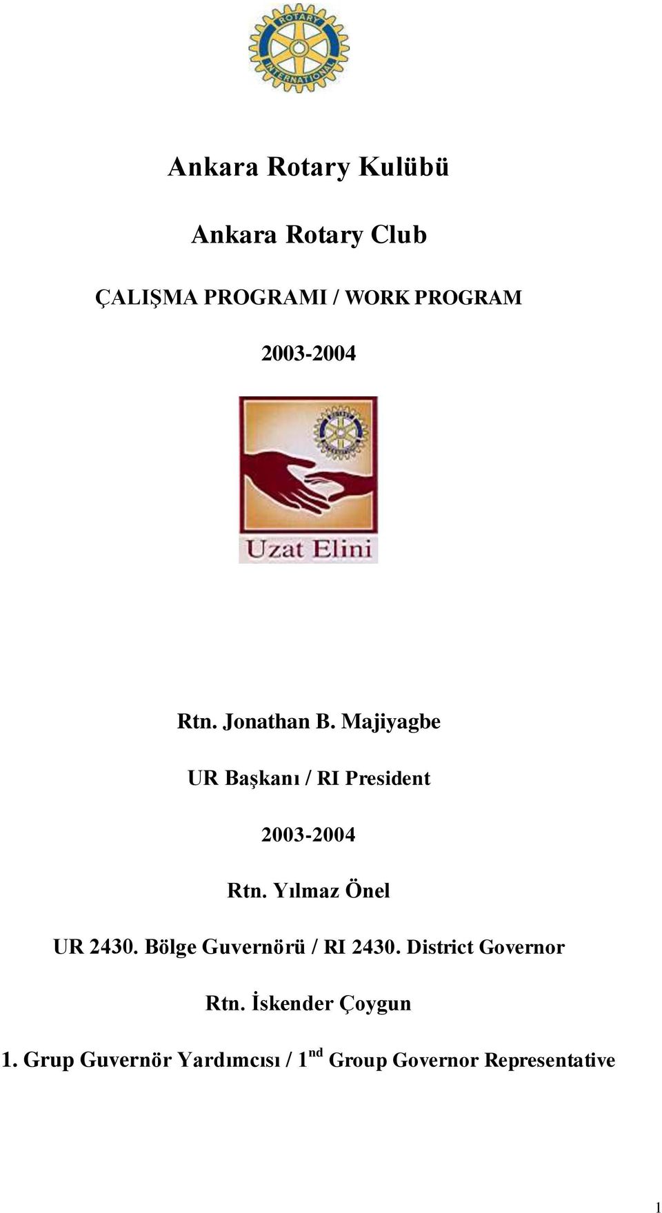 Majiyagbe UR Başkanı / RI President 2003-2004 Rtn. Yılmaz Önel UR 2430.