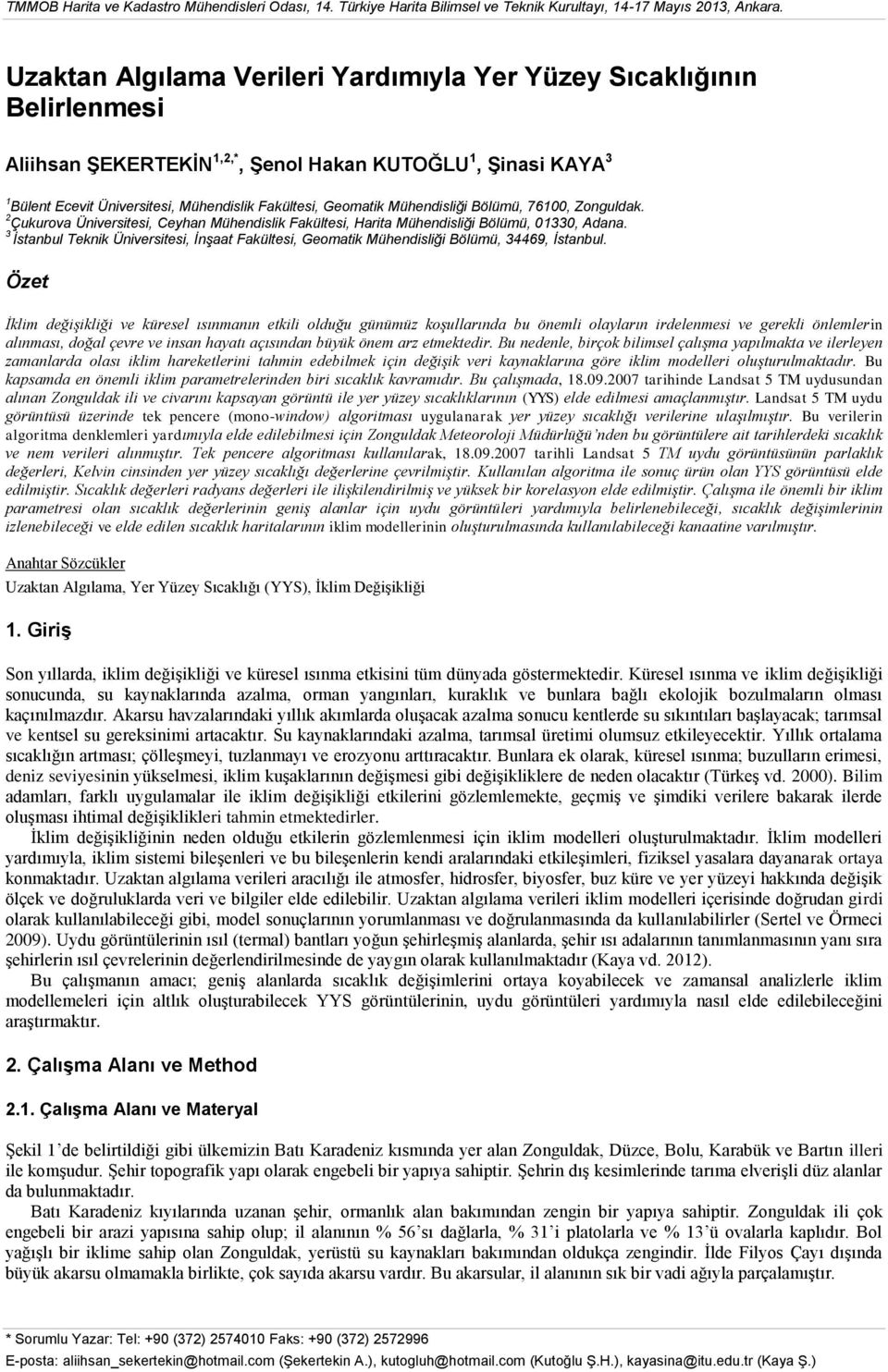 Mühendisliği Bölümü, 76100, Zonguldak. 2 Çukurova Üniversitesi, Ceyhan Mühendislik Fakültesi, Harita Mühendisliği Bölümü, 01330, Adana.