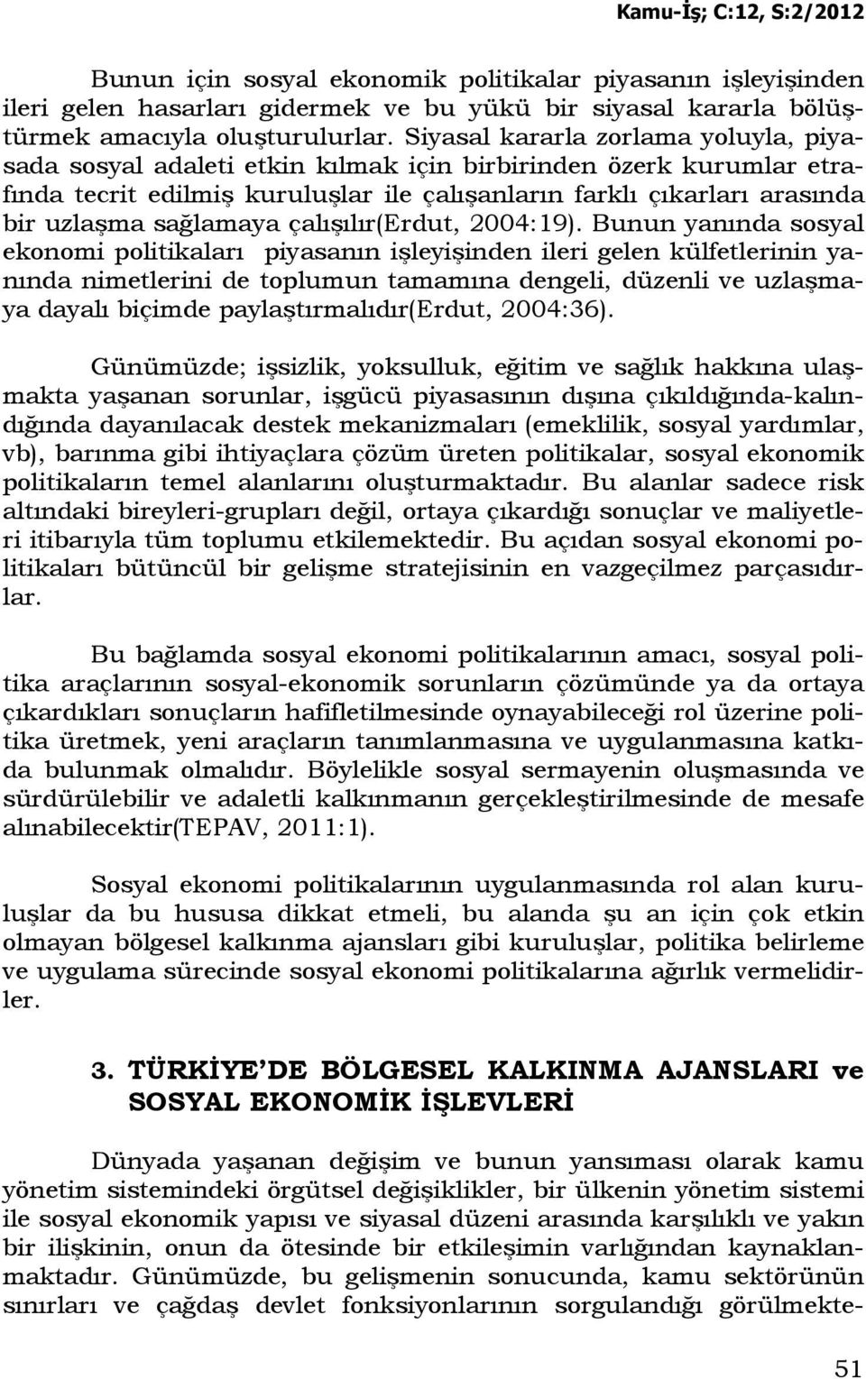 sağlamaya çalışılır(erdut, 2004:19).