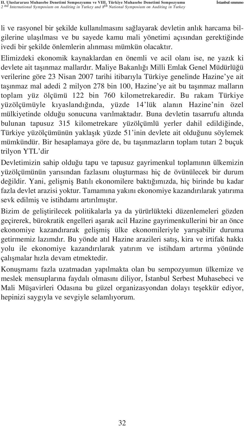 layarak devletin anl k harcama bilgilerine ulafl lmas ve bu sayede kamu mali yönetimi aç s ndan gerekti inde ivedi bir flekilde önlemlerin al nmas mümkün olacakt r.