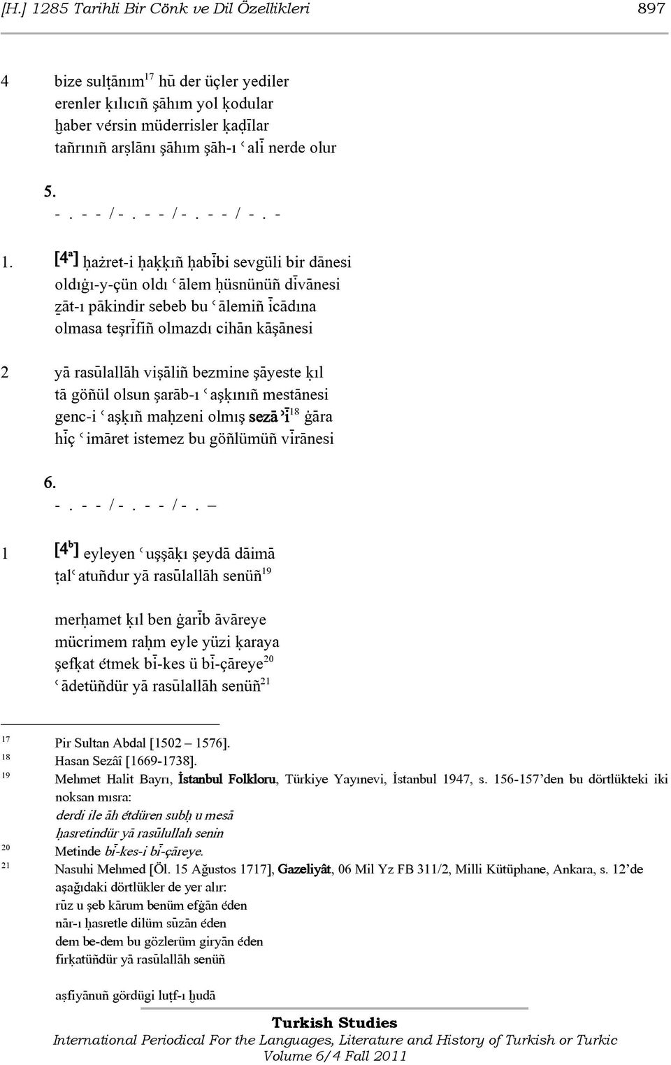 [4 a ] óaøret-i ñaööıð ñabìbi sevgùli bir dànesi oldıàı-y-çùn oldı èàlem ñùsnùnùð dìvànesi õàt-ı pàkindir sebeb bu èàlemið ìcàdına olmasa teşrìfið olmazdı cihàn kàşànesi 2 yà rasÿlallàh viãàlið