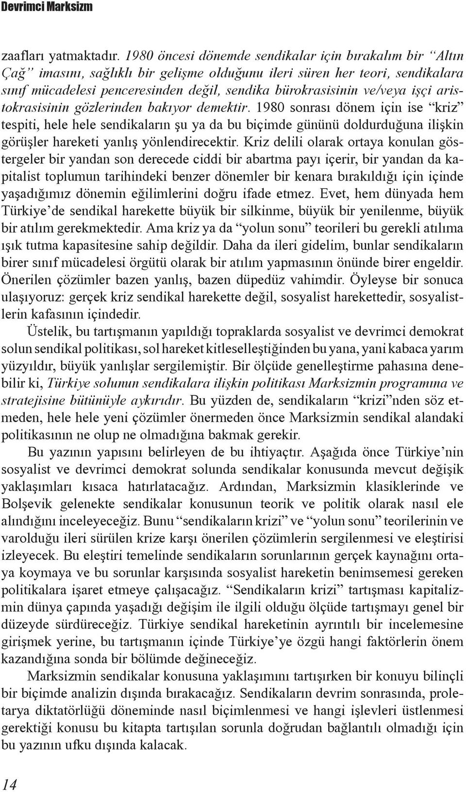 ve/veya iþçi aristokrasisinin gözlerinden bakýyor demektir.