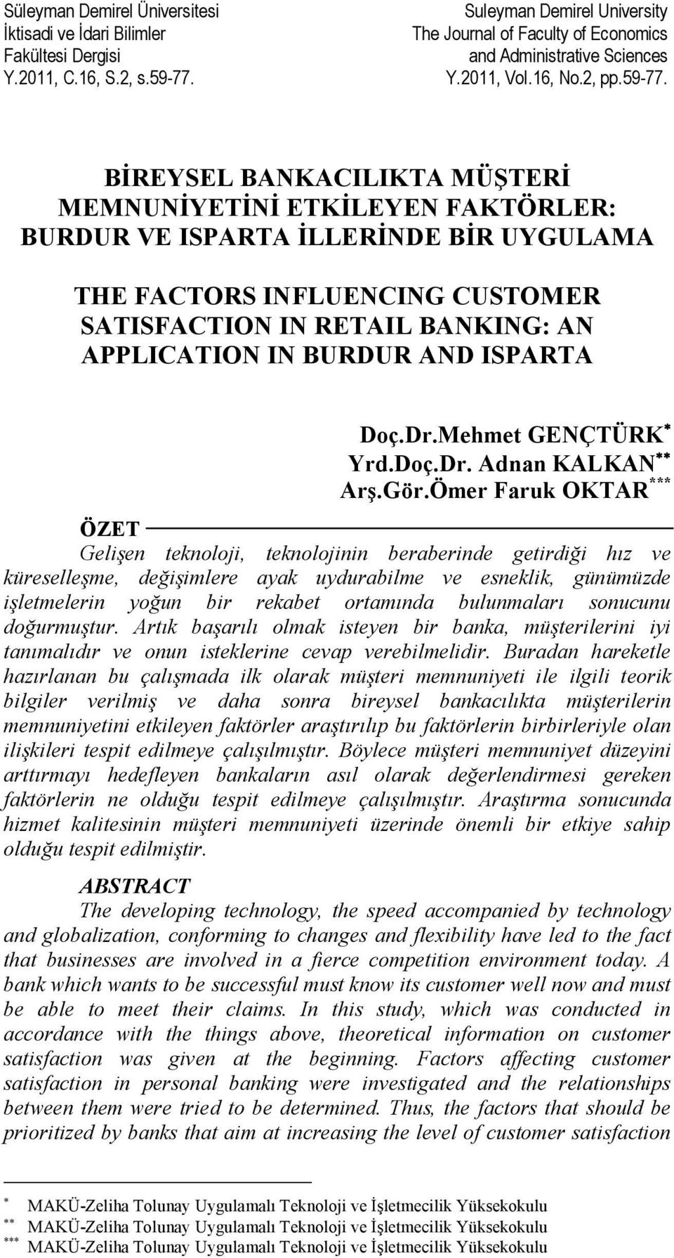 BİREYSEL BANKACILIKTA MÜŞTERİ MEMNUNİYETİNİ ETKİLEYEN FAKTÖRLER: BURDUR VE ISPARTA İLLERİNDE BİR UYGULAMA THE FACTORS INFLUENCING CUSTOMER SATISFACTION IN RETAIL BANKING: AN APPLICATION IN BURDUR AND