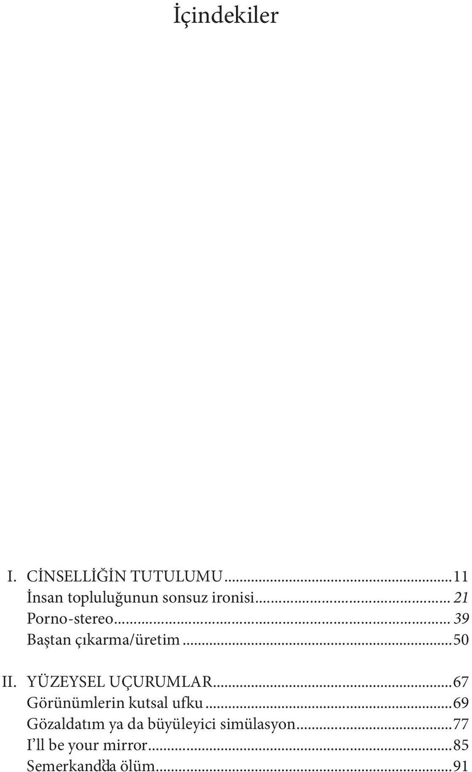 .. 39 Baştan çıkarma/üretim...50 II. YÜZEYSEL UÇURUMLAR.