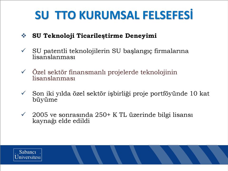 projelerde teknolojinin lisanslanması Son iki yılda özel sektör işbirliği proje