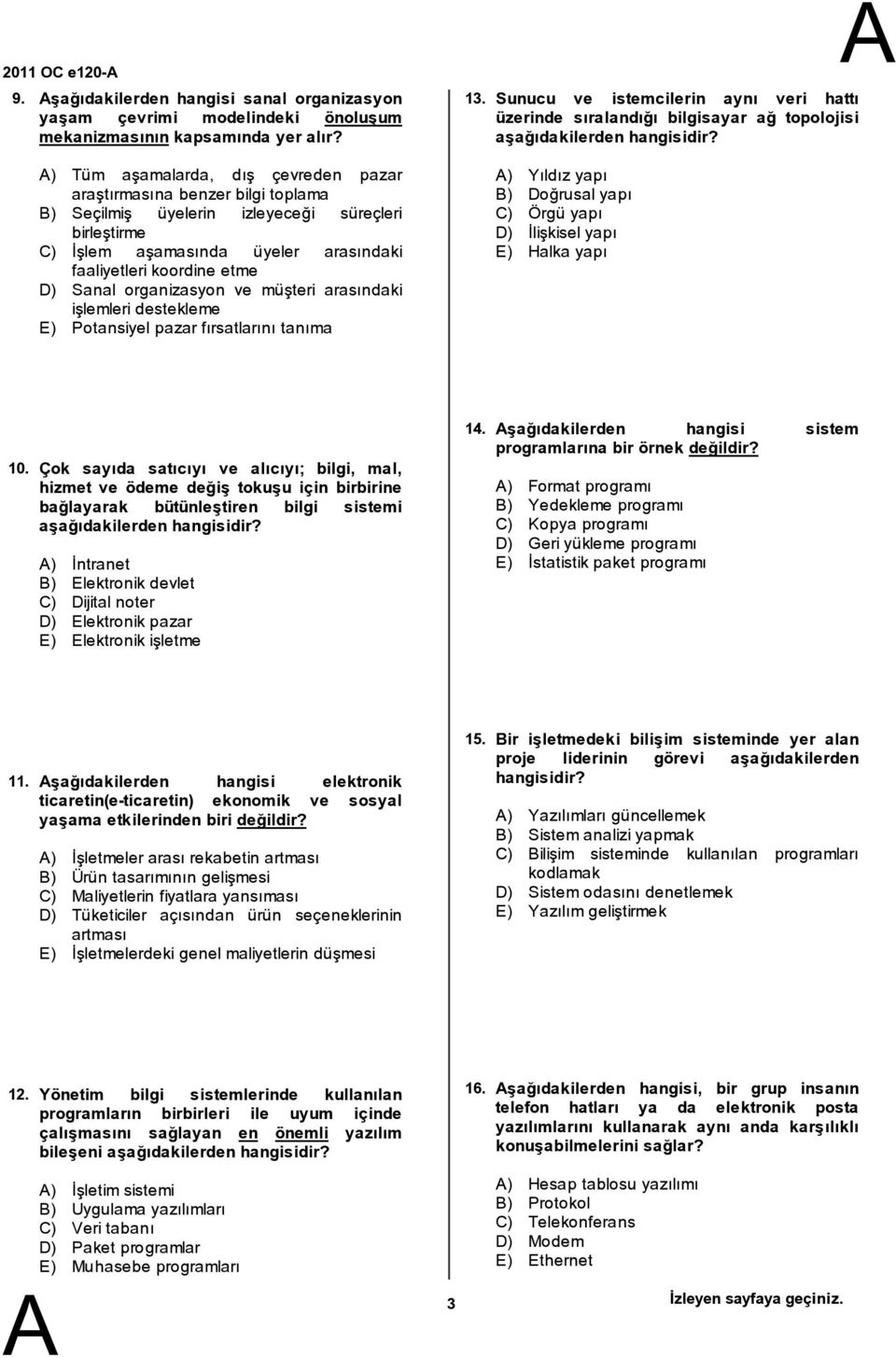 organizasyon ve müşteri arasındaki işlemleri destekleme E) Potansiyel pazar fırsatlarını tanıma 13.