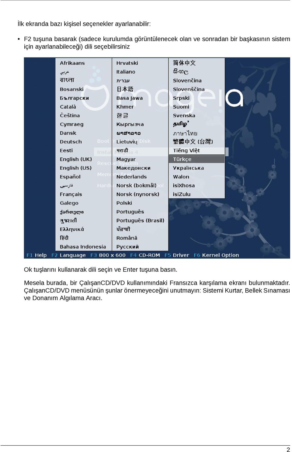 Enter tuşuna basın. Mesela burada, bir ÇalışanCD/DVD kullanımındaki Fransızca karşılama ekranı bulunmaktadır.