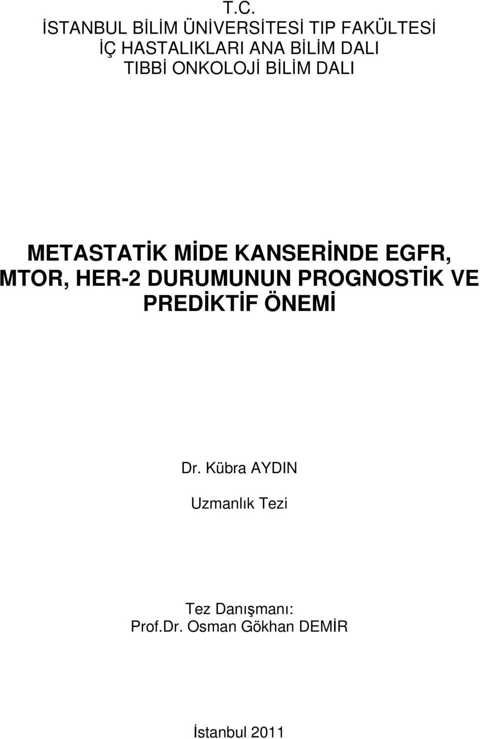 EGFR, MTOR, HER-2 DURUMUNUN PROGNOSTİK VE PREDİKTİF ÖNEMİ Dr.