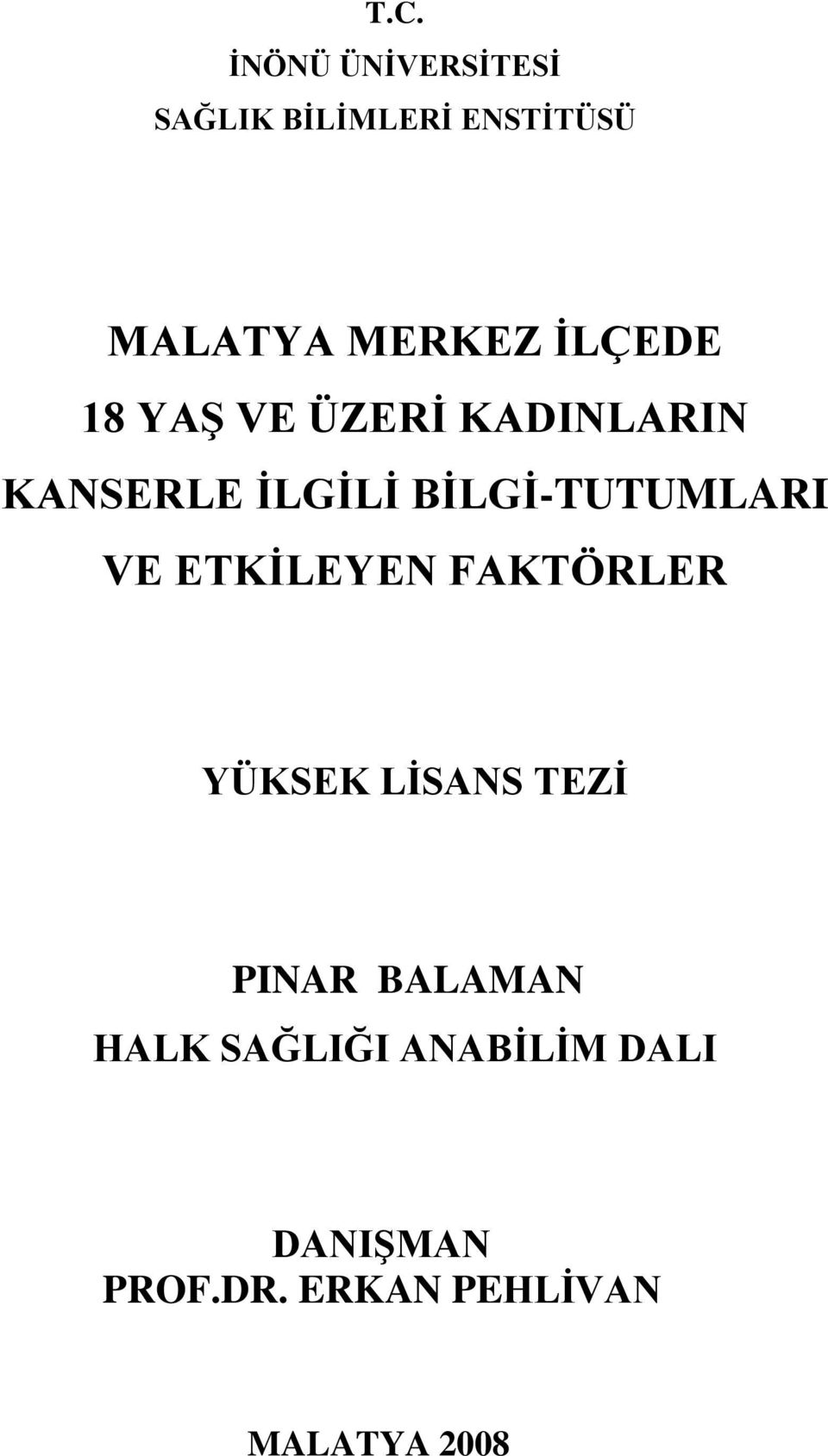 BİLGİ-TUTUMLARI VE ETKİLEYEN FAKTÖRLER YÜKSEK LİSANS TEZİ PINAR